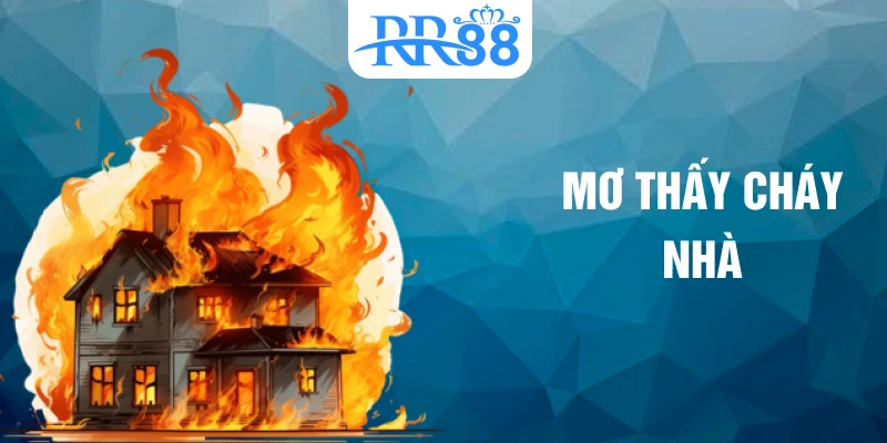 mơ thấy cháy nhà